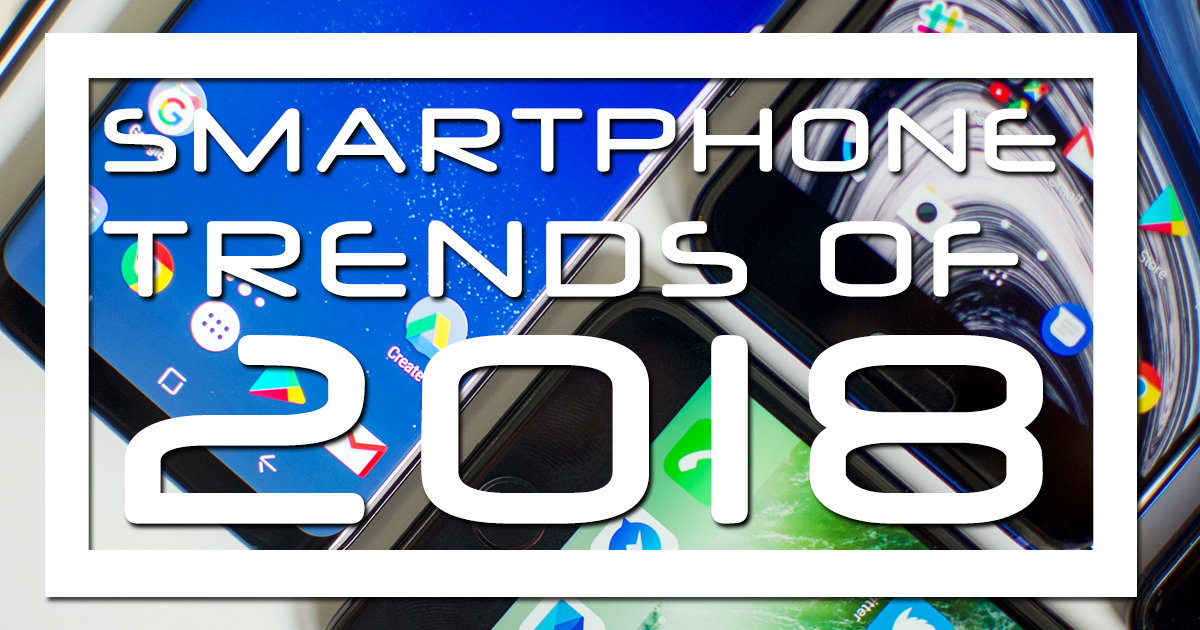 SMARTPHONE-TRENDS-OF-2018